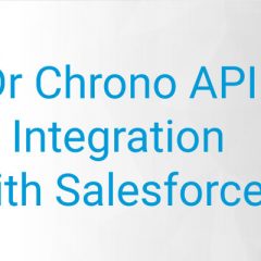 Salesforce™ Health Care Domain Project | API Integration with Dr. Chrono API